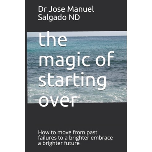 The magic of starting over Paperback, Independently Published, English, 9798598615799