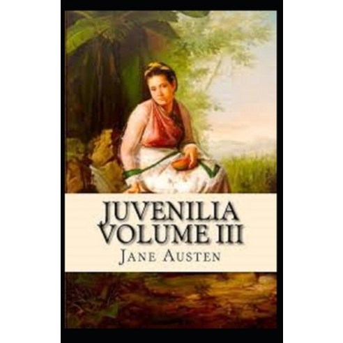 (영문도서) Juvenilia Volume III Annotated Paperback, Independently Published, English, 9798515378165
