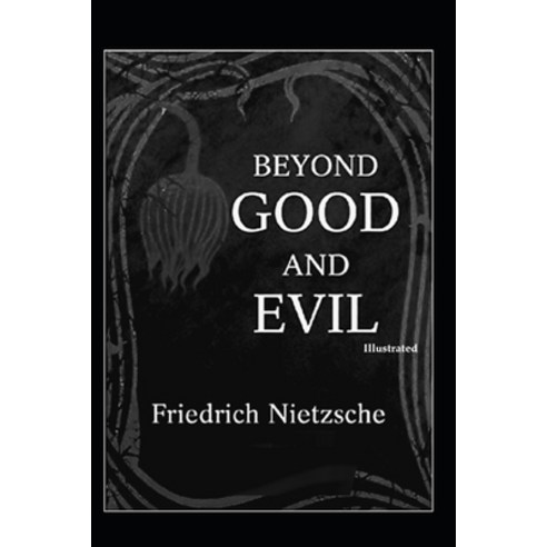 Beyond Good and Evil Illustrated Paperback, Independently Published, English, 9798704476917