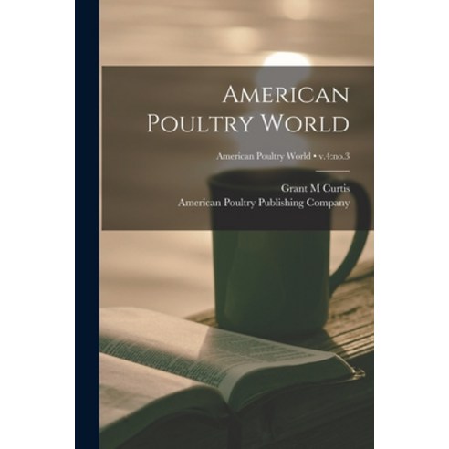(영문도서) American Poultry World; v.4: no.3 Paperback, Legare Street Press, English, 9781014081933