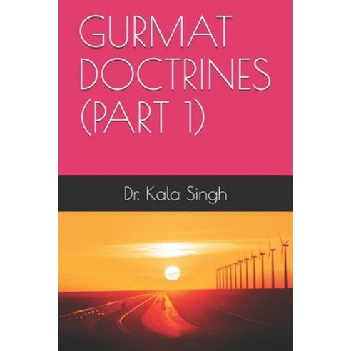 Gurmat Doctrines (Part 1) Paperback, Independently Published, English, 9798726755038