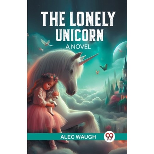 (영문도서) The Lonely Unicorn A Novel Paperback, Double 9 Books, English, 9789363059375