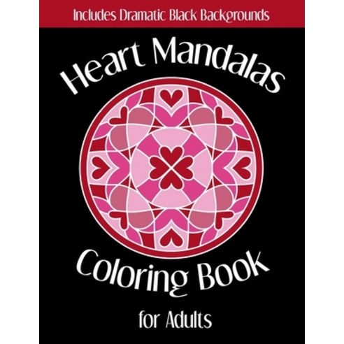 Heart Mandalas Coloring Book for Adults: 50 Designs with Dramatic Black Backgrounds -- Perfect Gift ... Paperback, Independently Published, English, 9798592065958