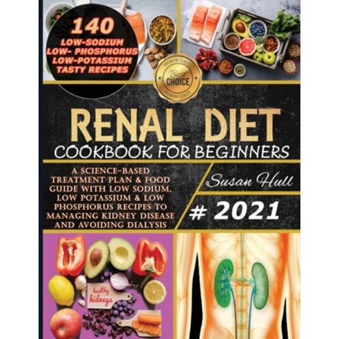 Renal Diet Cookbook for Beginners: A Science-Based Treatment Plan & Food Guide with Low Sodium Low ... Paperback, Charlie Creative Lab Ltd, English, 9781801697286