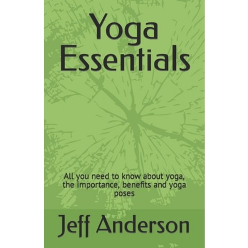 (영문도서) Yoga Essentials: All you need to know about yoga the importance benefits and yoga poses Paperback, Independently Published, English, 9798876706768