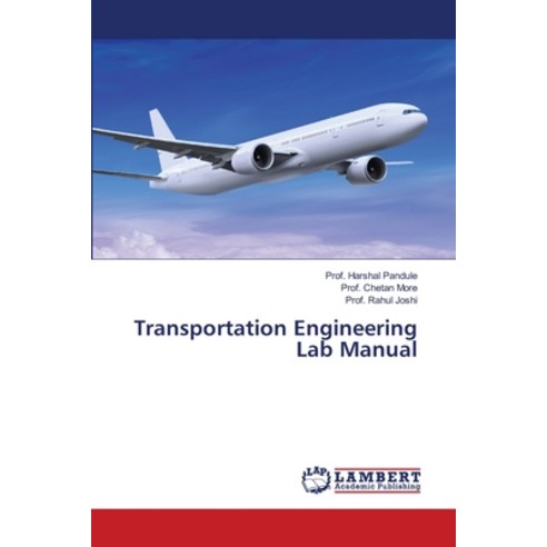 Transportation Engineering Lab Manual Paperback, LAP Lambert Academic Publis..., English, 9786139454662