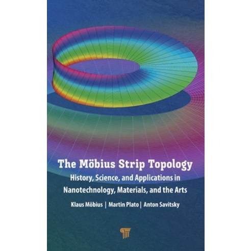 (영문도서) The Möbius Strip Topology: History Science and Applications in Nanotechnology Materials a... Hardcover, Jenny Stanford Publishing, English, 9789814968201