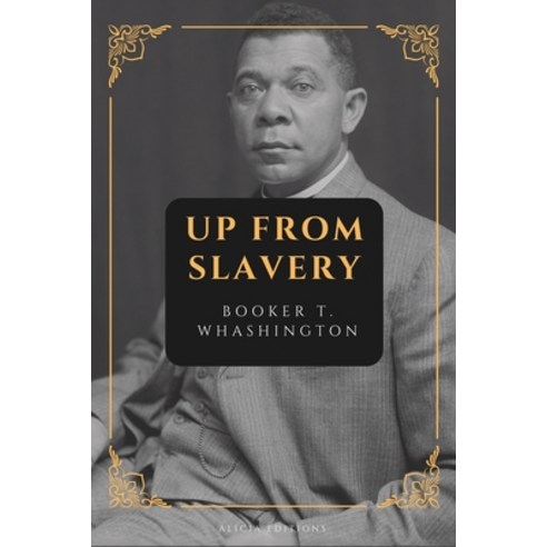 (영문도서) Up from Slavery: New Large Print Edition Paperback, Alicia Editions, English, 9782384552177