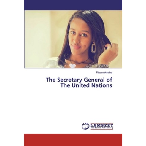 The Secretary General of The United Nations Paperback, LAP Lambert Academic Publishing