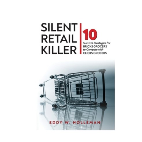 (영문도서) Silent Retail Killer: 10 Survival Strategies for Bricks Grocers to Compete with Clicks Grocers Paperback, Rosedog Books, English, 9798887293011