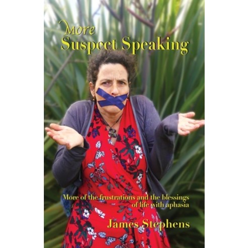 (영문도서) More Suspect Speaking: More of the frustrations and blessings of life with aphasia Paperback, Dmspublishing, English, 9780473658816
