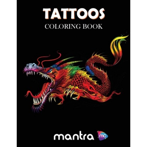 Tattoos Coloring Book: Coloring Book for Adults: Beautiful Designs for Stress Relief Creativity an... Paperback, Mantra Colors