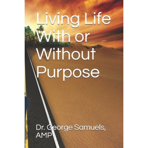 Living Life With or Without Purpose Paperback, Independently Published