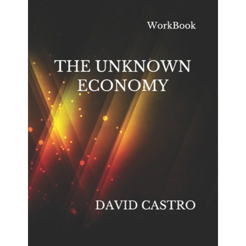 (영문도서) The Unknown Economy - WorkBook Paperback, Createspace Independent Pub..., English, 9781727847451
