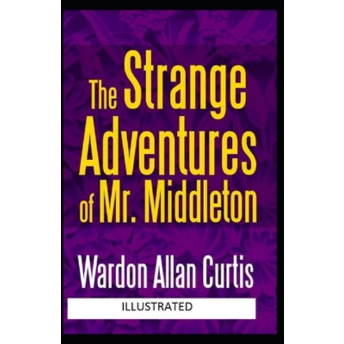 The Strange Adventures of Mr. Middleton Illustrated Paperback, Independently Published