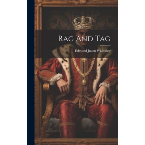 (영문도서) Rag And Tag Hardcover, Legare Street Press, English, 9781020604645