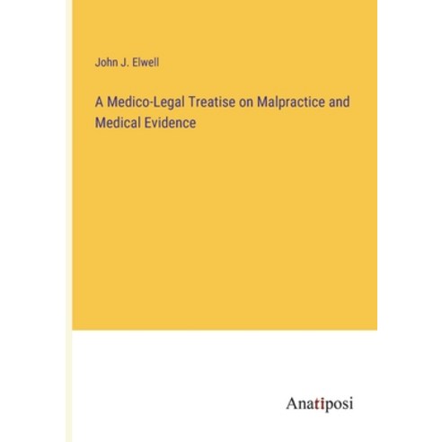 (영문도서) A Medico-Legal Treatise on Malpractice and Medical Evidence Paperback, Anatiposi Verlag, English, 9783382127206