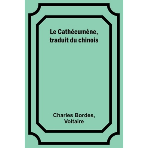 (영문도서) Le Cathécumène traduit du chinois Paperback, Alpha Edition, English, 9789357387491