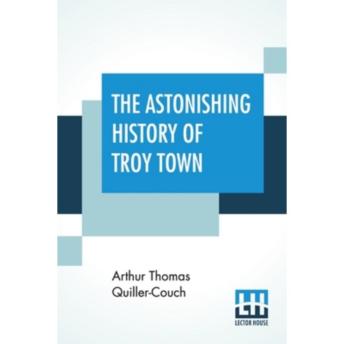 The Astonishing History Of Troy Town Paperback, Lector House