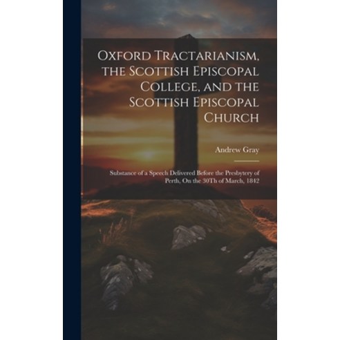 (영문도서) Oxford Tractarianism the Scottish Episcopal College and the Scottish Episcopal Church: Subs... Hardcover, Legare Street Press, English, 9781020367601