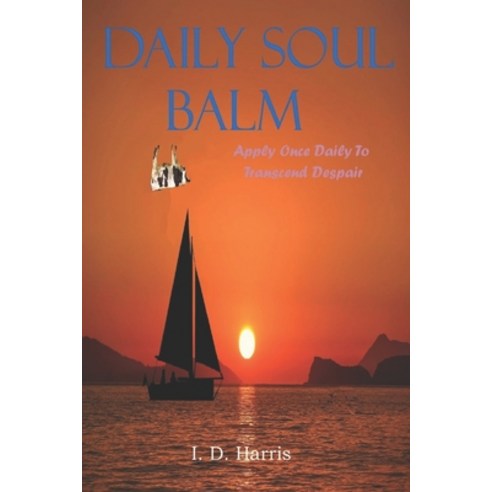 Daily Soul Balm: (Apply once daily to transcend despair) Paperback, Independently Published, English, 9798574406243