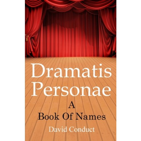 Dramatis Personae: A Book Of Names Paperback, Independently Published ...