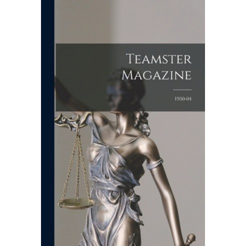 (영문도서) Teamster Magazine; 1950-04 Paperback, Hassell Street Press, English, 9781015216617