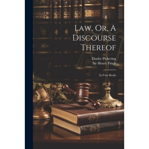 (영문도서) Law Or A Discourse Thereof: In Four Books Paperback, Legare Street Press, English, 9781022604087