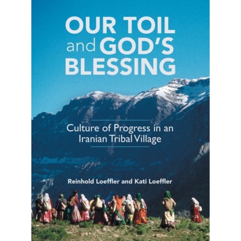 (영문도서) Our Toil and God''s Blessing: Culture of Progress in an Iranian Tribal Village Hardcover, Archway Publishing, English, 9781665705615