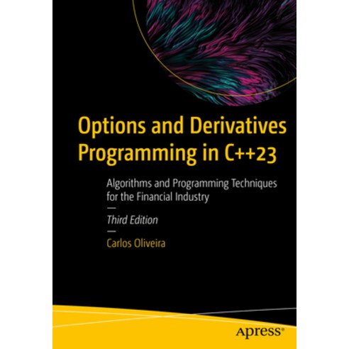(영문도서) Options and Derivatives Programming in C++23: Algorithms and Programming Techniques for the F... Paperback, Apress, English, 9781484298268