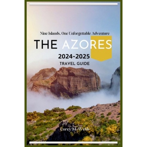 (영문도서) The Azores: Nine Islands One Unforgettable Adventure: A One In All Guide To Ex... Paperback, Independently Published, English, 9798343894424