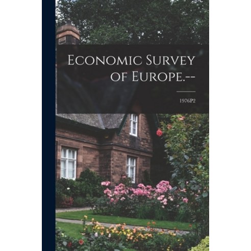 (영문도서) Economic Survey of Europe.--; 1976P2 Paperback, Hassell Street Press, English, 9781014941541