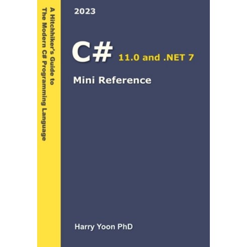 (영문도서) C# Mini Reference: A Quick Guide to the Modern C# Programming Language for Busy Coders Paperback, Independently Published, English, 9798372476691