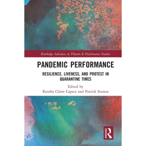 (영문도서) Pandemic Performance: Resilience Liveness and Protest in Quarantine Times Paperback, Routledge, English, 9781032071978