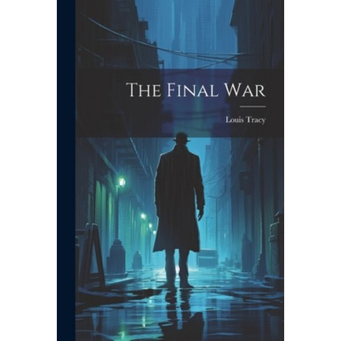 (영문도서) The Final War Paperback, Legare Street Press, English, 9781022784147