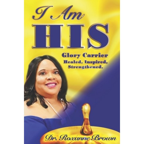 I am His: Healed Intertwined and Strenghtened Paperback, Independently Published, English, 9798650687603