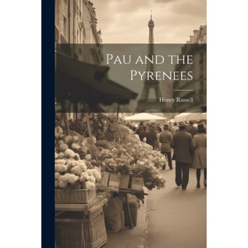 (영문도서) Pau and the Pyrenees Paperback, Legare Street Press, English, 9781021707123