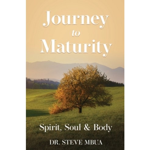 Journey to Maturity Spirit Soul & Body Paperback, Independently Published, English, 9798691846915