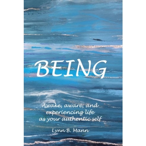 Being: Awake aware and experiencing life as your authentic self Hardcover, Being Books, English, 9781838162825