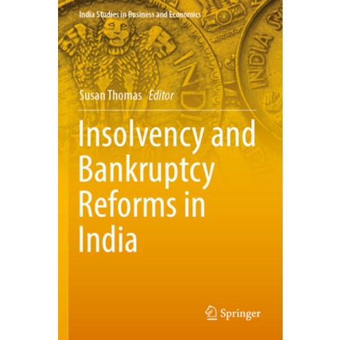 (영문도서) Insolvency and Bankruptcy Reforms in India Paperback, Springer, English, 9789811608568