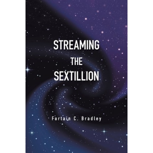 (영문도서) Streaming the Sextillion Paperback, Xlibris Us, English, 9781669821113