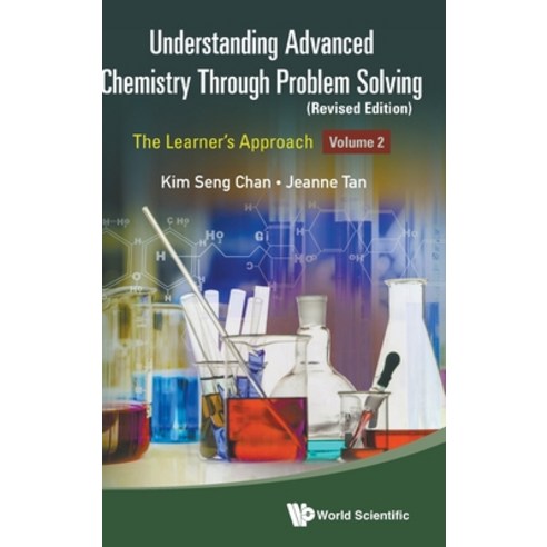 (영문도서) Understanding Advanced Chemistry Through Problem Solving: The Learner''s Approach (In 2 Volume... Hardcover, World Scientific Publishing..., English, 9789811282713