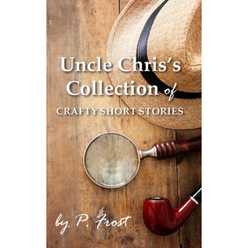 (영문도서) Uncle Chris''s Collection of Crafty Short Stories Paperback, New Generation Publishing, English, 9781835635056