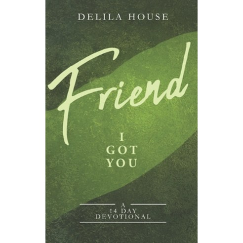 Friend I Got You!: 14 Day Devotional Paperback, Independently Published