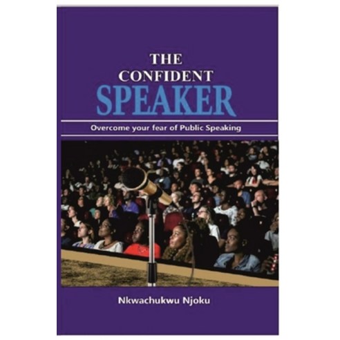 The Confident Speaker: Overcome Your Fear of Public Speaking Paperback, Independently Published