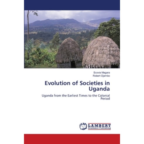 Evolution of Societies in Uganda Paperback, LAP Lambert Academic Publis..., English, 9783659001888