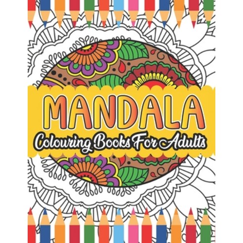 Mandala Colouring Book For Adults: Mandala Colouring Book for Adults beautiful mandalas to colour fo... Paperback, Independently Published, English, 9798706939991