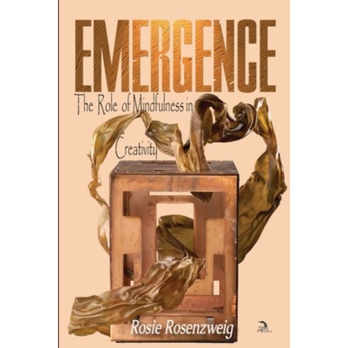 Emergence: The Role of Mindfulness in Creativity Paperback, Independently Published, English, 9798596062892