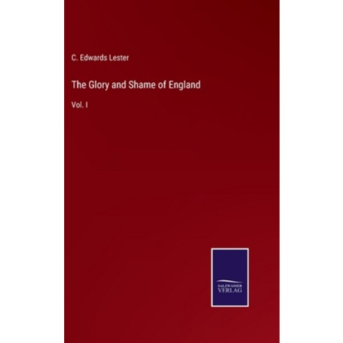 (영문도서) The Glory and Shame of England: Vol. I Hardcover, Salzwasser-Verlag, English, 9783752561296