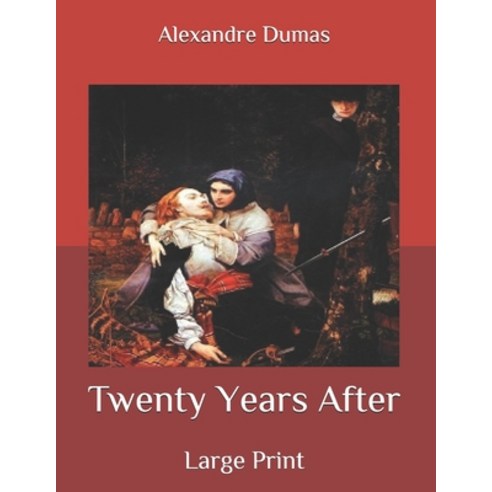Twenty Years After: Large Print Paperback, Independently Published